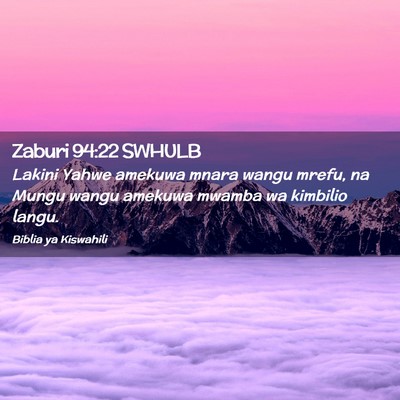 Picture 02 - Zaburi 94:22 SWHULB - Lakini Yahwe amekuwa mnara wangu mrefu, na Mungu - Bible Verse Picture