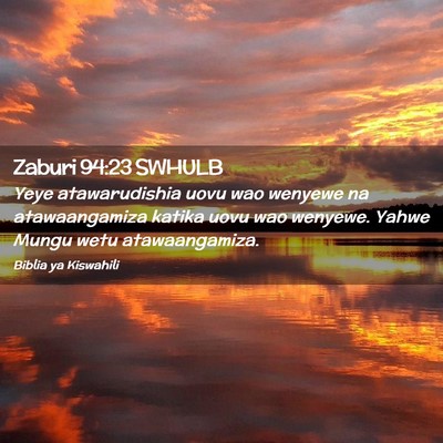 Picture 02 - Zaburi 94:23 SWHULB - Yeye atawarudishia uovu wao wenyewe na - Bible Verse Picture