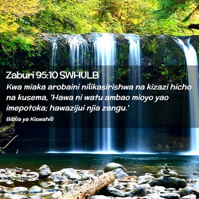 Picture 02 - Zaburi 95:10 SWHULB - Kwa miaka arobaini nilikasirishwa na kizazi hicho - Bible Verse Picture