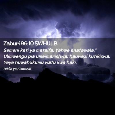 Picture 02 - Zaburi 96:10 SWHULB - Semeni kati ya mataifa, Yahwe anatawala.” - Bible Verse Picture