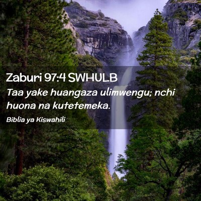 Picture 02 - Zaburi 97:4 SWHULB - Taa yake huangaza ulimwengu; nchi huona na - Bible Verse Picture