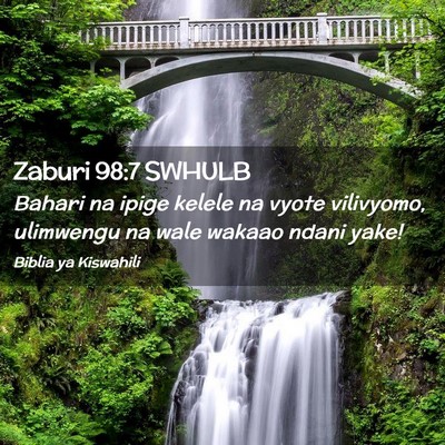 Picture 02 - Zaburi 98:7 SWHULB - Bahari na ipige kelele na vyote vilivyomo, - Bible Verse Picture