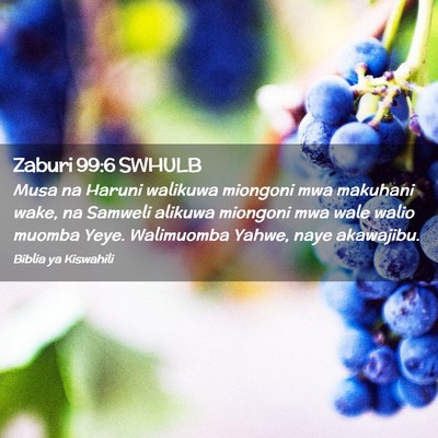 Picture 02 - Zaburi 99:6 SWHULB - Musa na Haruni walikuwa miongoni mwa makuhani - Bible Verse Picture