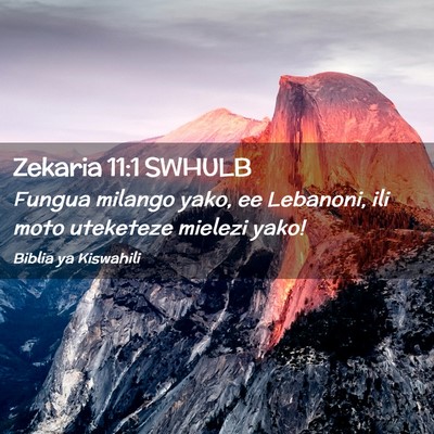 Picture 02 - Zekaria 11:1 SWHULB - Fungua milango yako, ee Lebanoni, ili moto - Bible Verse Picture
