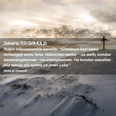 Picture 02 - Zekaria 11:9 SWHULB - Ndipo nilipowaambia wamiliki, “Sitafanya kazi - Bible Verse Picture