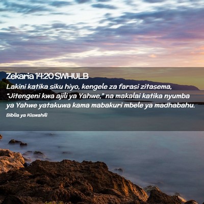Picture 02 - Zekaria 14:20 SWHULB - Lakini katika siku hiyo, kengele za farasi - Bible Verse Picture