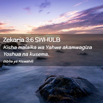 Picture 02 - Zekaria 3:6 SWHULB - Kisha malaika wa Yahwe akamwagiza Yoshua na - Bible Verse Picture