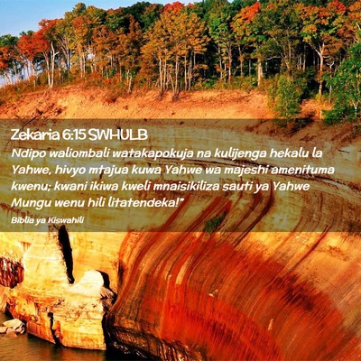 Picture 02 - Zekaria 6:15 SWHULB - Ndipo waliombali watakapokuja na kulijenga hekalu - Bible Verse Picture