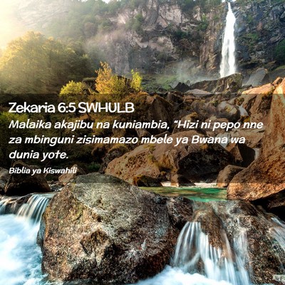 Picture 02 - Zekaria 6:5 SWHULB - Malaika akajibu na kuniambia, “Hizi ni pepo nne - Bible Verse Picture