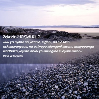 Picture 02 - Zekaria 7:10 SWHULB - Juu ya mjane na yatima, mgeni, na masikini - - Bible Verse Picture