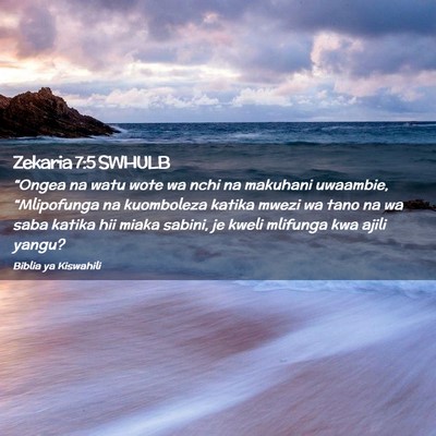 Picture 02 - Zekaria 7:5 SWHULB - “Ongea na watu wote wa nchi na makuhani - Bible Verse Picture