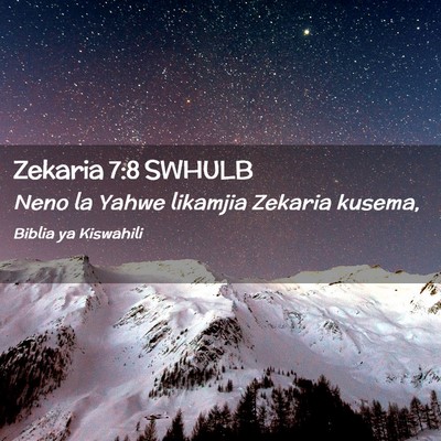 Picture 02 - Zekaria 7:8 SWHULB - Neno la Yahwe likamjia Zekaria - Bible Verse Picture