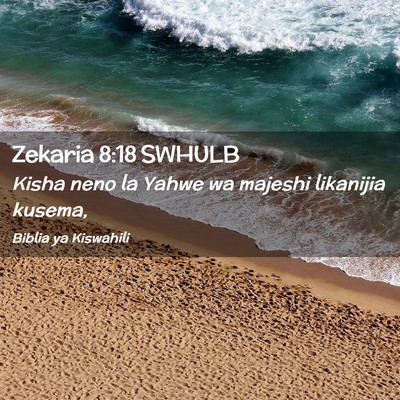 Picture 02 - Zekaria 8:18 SWHULB - Kisha neno la Yahwe wa majeshi likanijia - Bible Verse Picture