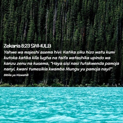 Picture 02 - Zekaria 8:23 SWHULB - Yahwe wa majeshi asema hivi: Katika siku hizo - Bible Verse Picture