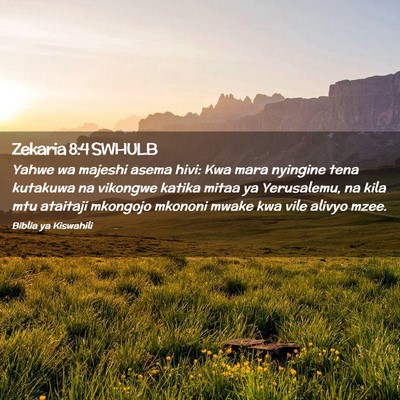 Picture 02 - Zekaria 8:4 SWHULB - Yahwe wa majeshi asema hivi: Kwa mara nyingine - Bible Verse Picture