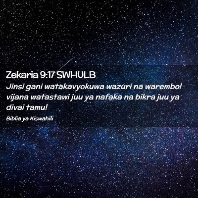 Picture 02 - Zekaria 9:17 SWHULB - Jinsi gani watakavyokuwa wazuri na warembo! - Bible Verse Picture