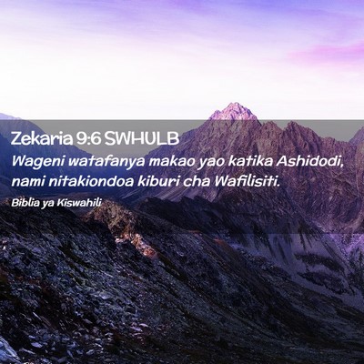 Picture 02 - Zekaria 9:6 SWHULB - Wageni watafanya makao yao katika Ashidodi, nami - Bible Verse Picture