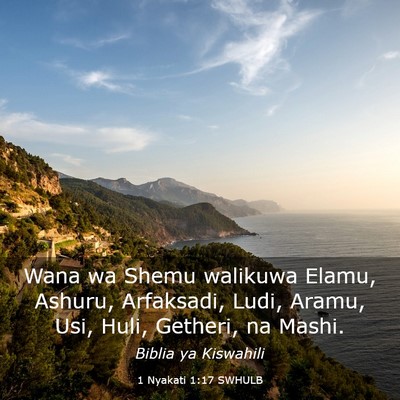 Picture 03 - 1 Nyakati 1:17 SWHULB - Wana wa Shemu walikuwa Elamu, Ashuru, Arfaksadi, - Bible Verse Picture