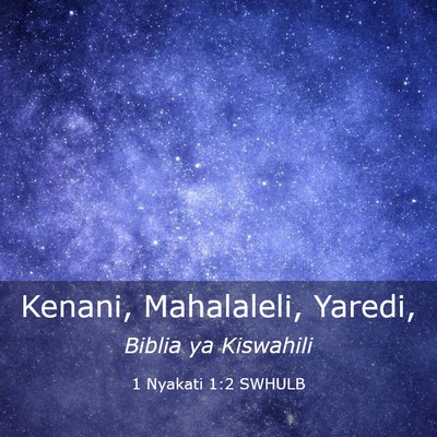 Picture 03 - 1 Nyakati 1:2 SWHULB - Kenani, Mahalaleli, - Bible Verse Picture