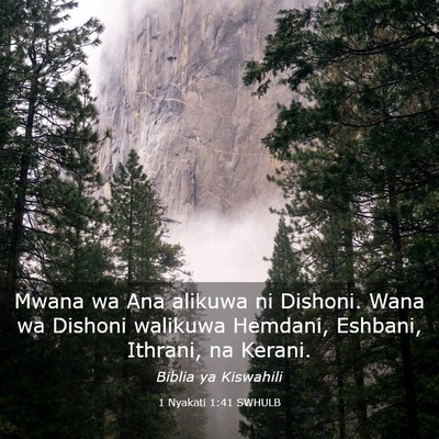 Picture 03 - 1 Nyakati 1:41 SWHULB - Mwana wa Ana alikuwa ni Dishoni. Wana wa Dishoni - Bible Verse Picture