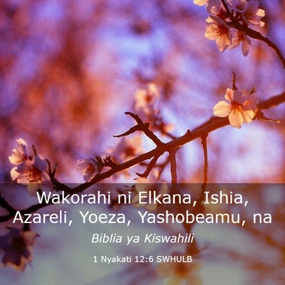 Picture 03 - 1 Nyakati 12:6 SWHULB - Wakorahi ni Elkana, Ishia, Azareli, Yoeza, - Bible Verse Picture