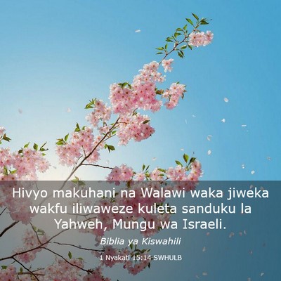 Picture 03 - 1 Nyakati 15:14 SWHULB - Hivyo makuhani na Walawi waka jiweka wakfu - Bible Verse Picture
