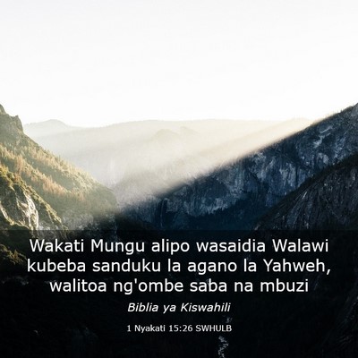 Picture 03 - 1 Nyakati 15:26 SWHULB - Wakati Mungu alipo wasaidia Walawi kubeba sanduku - Bible Verse Picture