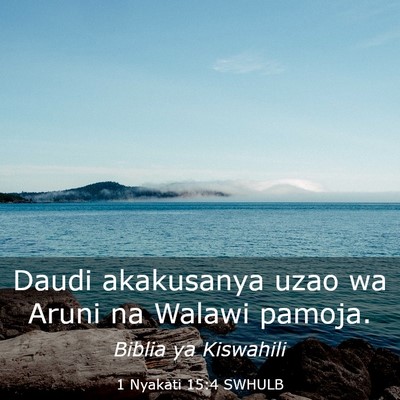 Picture 03 - 1 Nyakati 15:4 SWHULB - Daudi akakusanya uzao wa Aruni na Walawi - Bible Verse Picture
