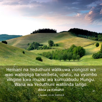 Picture 03 - 1 Nyakati 16:42 SWHULB - Hemani na Yeduthuni walikuwa viongozi wa wao - Bible Verse Picture