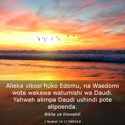 Picture 03 - 1 Nyakati 18:13 SWHULB - Alieka vikosi huko Edomu, na Waedomi wote wakawa - Bible Verse Picture