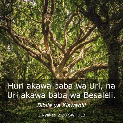 Picture 03 - 1 Nyakati 2:20 SWHULB - Huri akawa baba wa Uri, na Uri akawa baba wa - Bible Verse Picture