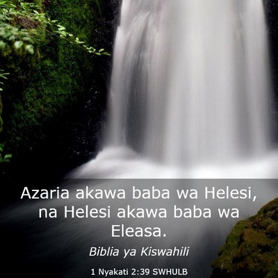 Picture 03 - 1 Nyakati 2:39 SWHULB - Azaria akawa baba wa Helesi, na Helesi akawa baba - Bible Verse Picture
