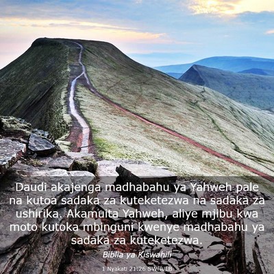 Picture 03 - 1 Nyakati 21:26 SWHULB - Daudi akajenga madhabahu ya Yahweh pale na kutoa - Bible Verse Picture