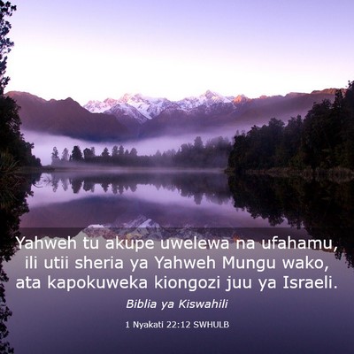 Picture 03 - 1 Nyakati 22:12 SWHULB - Yahweh tu akupe uwelewa na ufahamu, ili utii - Bible Verse Picture