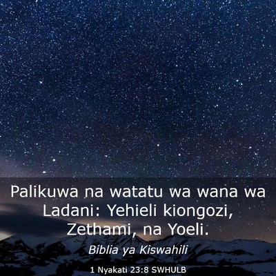 Picture 03 - 1 Nyakati 23:8 SWHULB - Palikuwa na watatu wa wana wa Ladani: Yehieli - Bible Verse Picture