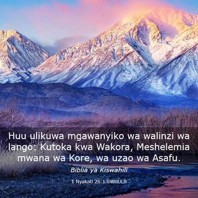 Picture 03 - 1 Nyakati 26:1 SWHULB - Huu ulikuwa mgawanyiko wa walinzi wa lango: - Bible Verse Picture
