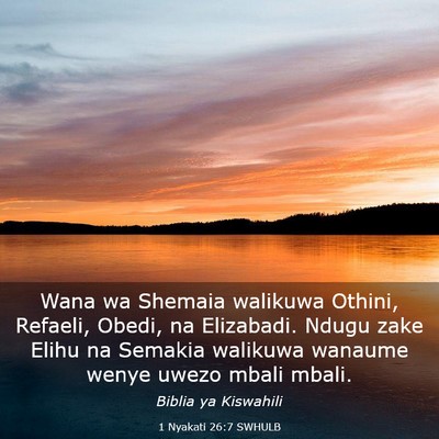 Picture 03 - 1 Nyakati 26:7 SWHULB - Wana wa Shemaia walikuwa Othini, Refaeli, Obedi, - Bible Verse Picture
