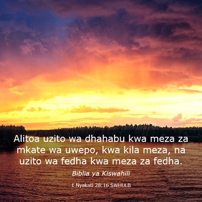 Picture 03 - 1 Nyakati 28:16 SWHULB - Alitoa uzito wa dhahabu kwa meza za mkate wa - Bible Verse Picture