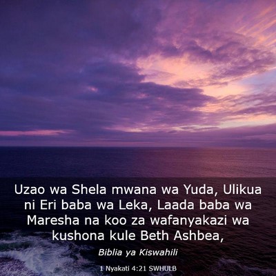 Picture 03 - 1 Nyakati 4:21 SWHULB - Uzao wa Shela mwana wa Yuda, Ulikua ni Eri baba - Bible Verse Picture