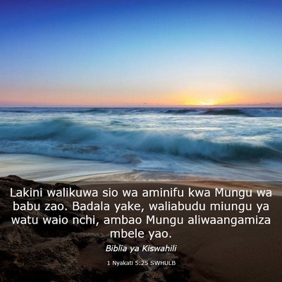 Picture 03 - 1 Nyakati 5:25 SWHULB - Lakini walikuwa sio wa aminifu kwa Mungu wa babu - Bible Verse Picture