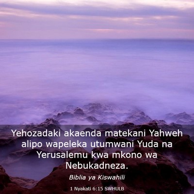 Picture 03 - 1 Nyakati 6:15 SWHULB - Yehozadaki akaenda matekani Yahweh alipo wapeleka - Bible Verse Picture