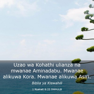 Picture 03 - 1 Nyakati 6:22 SWHULB - Uzao wa Kohathi ulianza na mwanae Aminadabu. - Bible Verse Picture