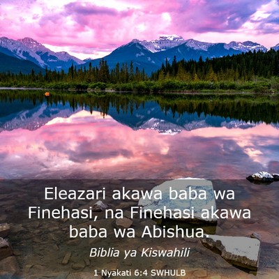 Picture 03 - 1 Nyakati 6:4 SWHULB - Eleazari akawa baba wa Finehasi, na Finehasi - Bible Verse Picture