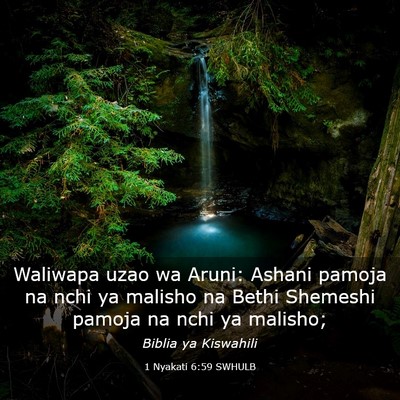 Picture 03 - 1 Nyakati 6:59 SWHULB - Waliwapa uzao wa Aruni: Ashani pamoja na nchi ya - Bible Verse Picture
