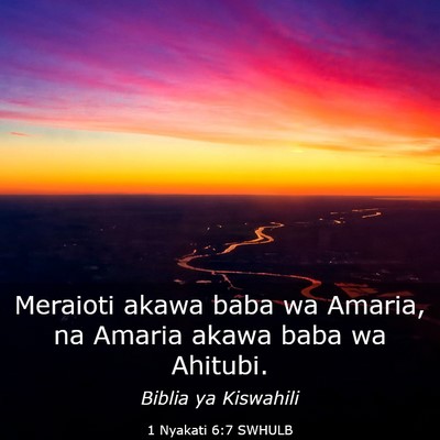 Picture 03 - 1 Nyakati 6:7 SWHULB - Meraioti akawa baba wa Amaria, na Amaria akawa - Bible Verse Picture