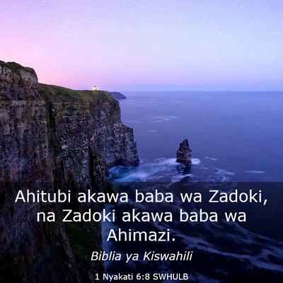Picture 03 - 1 Nyakati 6:8 SWHULB - Ahitubi akawa baba wa Zadoki, na Zadoki akawa - Bible Verse Picture