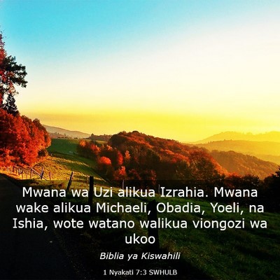 Picture 03 - 1 Nyakati 7:3 SWHULB - Mwana wa Uzi alikua Izrahia. Mwana wake alikua - Bible Verse Picture