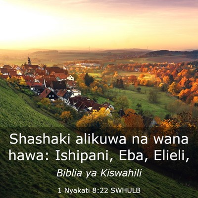 Picture 03 - 1 Nyakati 8:22 SWHULB - Shashaki alikuwa na wana hawa: Ishipani, Eba, - Bible Verse Picture