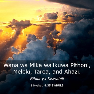 Picture 03 - 1 Nyakati 8:35 SWHULB - Wana wa Mika walikuwa Pithoni, Meleki, Tarea, and - Bible Verse Picture