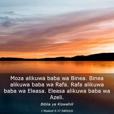 Picture 03 - 1 Nyakati 8:37 SWHULB - Moza alikuwa baba wa Binea. Binea alikuwa baba wa - Bible Verse Picture